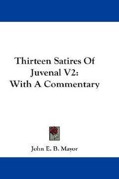 portada thirteen satires of juvenal v2: with a commentary (en Inglés)