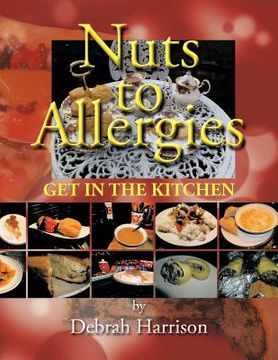 portada nuts to allergies: get in the kitchen! (en Inglés)