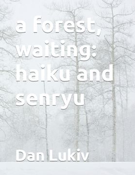portada A forest, waiting: haiku and senryu (en Inglés)