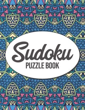 Sudoku Puzzle Book: Sudoku Puzzles for Adults and Seniors in Large Print - Difficulty Level Medium to Very Hard - With Solutions (en Inglés)