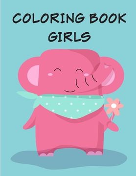 portada Coloring Book Girls: Coloring Pages with Adorable Animal Designs, Creative Art Activities (en Inglés)