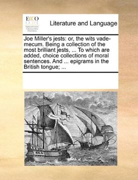 portada joe miller's jests: or, the wits vade-mecum. being a collection of the most brilliant jests, ... to which are added, choice collections of (en Inglés)