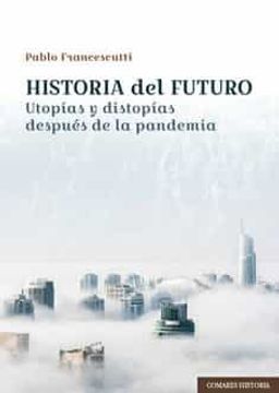 portada Historia del Futuro: Utopías y Distopías Después de la Pandemia (in Spanish)