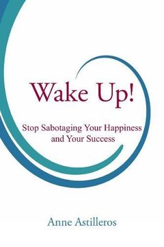 portada Wake Up!: Stop Sabotaging Your Happiness and Your Success (en Inglés)