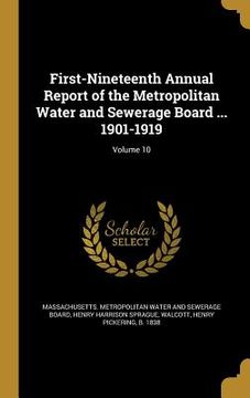 portada First-Nineteenth Annual Report of the Metropolitan Water and Sewerage Board ... 1901-1919; Volume 10 (en Inglés)