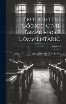portada Projecto do Código Civil Brazileiro e Commentario; Volume 3 (en Portugués)