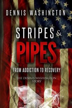 portada Stripes & Pipes: The Diary Of An Ex-Crackhead (en Inglés)