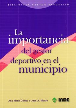 La importancia del gestor deportivo en el municipio (Biblioteca del gestor deportivo)