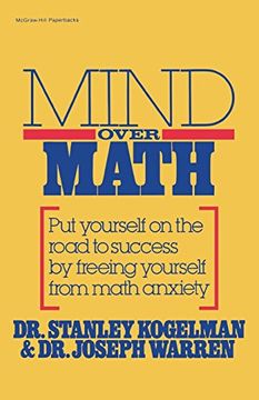 portada Mind Over Math: Put Yourself on the Road to Success by Freeing Yourself From Math Anxiety (Schaum's Paperbacks) (in English)