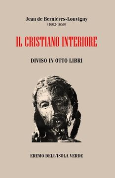 portada Jean de Berniéres, IL CRISTIANO INTERIORE: Diviso in otto Libri (en Italiano)