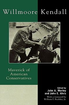 portada willmoore kendall: maverick of american conservatives (en Inglés)