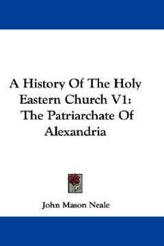 portada a history of the holy eastern church v1: the patriarchate of alexandria (in English)