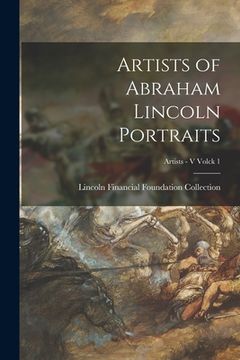 portada Artists of Abraham Lincoln Portraits; Artists - V Volck 1 (en Inglés)