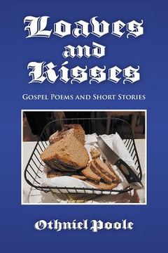 portada Loaves and Kisses: Gospel Poems and Short Stories (in English)
