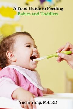 portada A Food Guide to Feeding Babies and Toddlers (en Inglés)