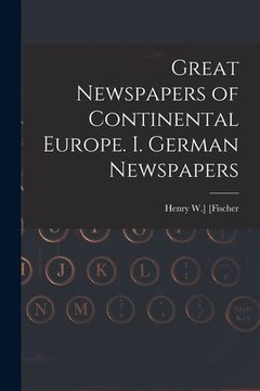 portada Great Newspapers of Continental Europe. I. German Newspapers (en Inglés)