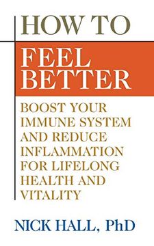 portada How to Feel Better: Boost Your Immune System and Reduce Inflammation for Lifelong Health and Vitality (in English)