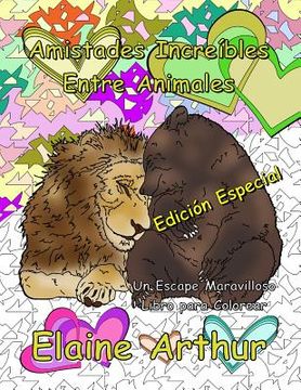 portada Amistades Increibles Entre Animales Edicion Especial: Libro para Colorear para Adultos que Disfrutan usar Marcadores