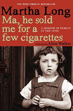 portada Ma, He Sold Me for a Few Cigarettes: A Memoir of Dublin in the 1950s (en Inglés)