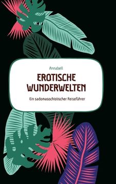 portada Erotische Wunderwelten: Ein sadomasochistischer Reiseführer (in German)