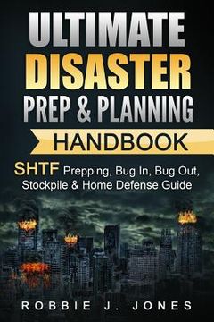 portada Ultimate Disaster Prep & Planning Handbook: SHTF Prepping, Bug In, Bug Out, Stockpile & Home Defense Guide (en Inglés)