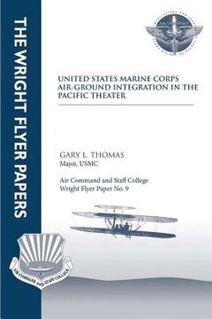 portada United States Marine Corps Air-Ground Integration in the Pacific Theater: Wright Flyer Paper No. 9 (en Inglés)