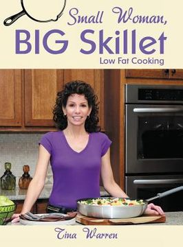 portada Small Woman, Big Skillet: Low Fat Cooking (en Inglés)