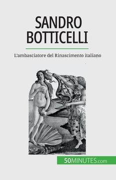 portada Sandro Botticelli: L'ambasciatore del Rinascimento italiano (en Italiano)