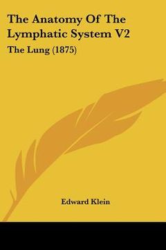 portada the anatomy of the lymphatic system v2: the lung (1875) (en Inglés)