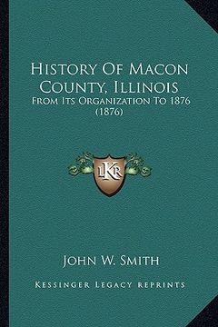 portada history of macon county, illinois: from its organization to 1876 (1876) (en Inglés)