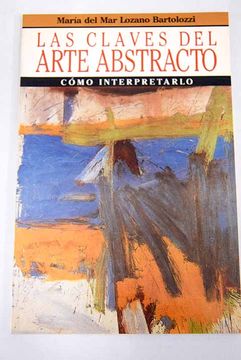 Libro Las Claves Del Arte Abstracto Lozano Bartolozzi Mar A Del Mar Isbn Comprar En