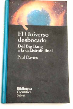 portada El universo desbocado: del Big Bang a la catástrofe final