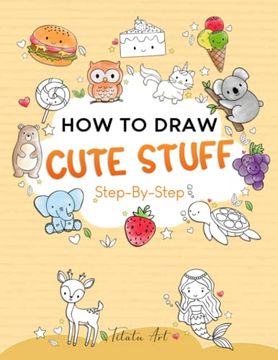 portada How To Draw Cute Stuff For Kids: Simple and Easy Step-by-Step Guide Book to Draw Cute Things (en Inglés)