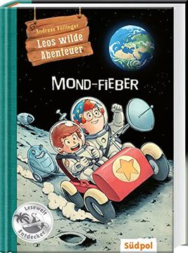 portada Leos Wilde Abenteuer? Mond-Fieber: Spannendes Kinderbuch Über Raumfahrt für Jungen und Mädchen 7-9 Jahre? Erstleser (Südpol Lesewelt-Entdecker / Spannend, Lustig, Leicht zu Lesen! ) (en Alemán)