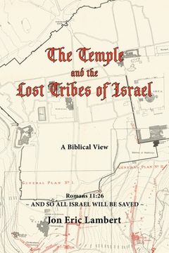 portada The Temple and the Lost Tribes of Israel: A Biblical View (en Inglés)