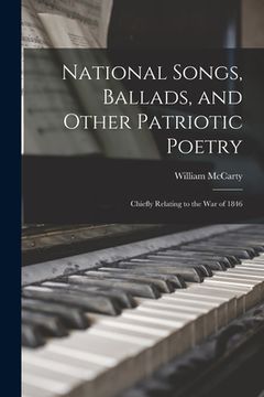 portada National Songs, Ballads, and Other Patriotic Poetry: Chiefly Relating to the War of 1846 (in English)