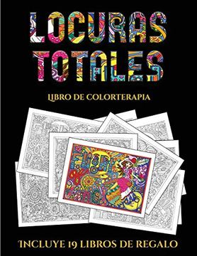 portada Libro de Colorterapia (Locuras Totals): Este Libro Contiene 36 Láminas Para Colorear que se Pueden Usar Para Pintarlas, Enmarcarlas y