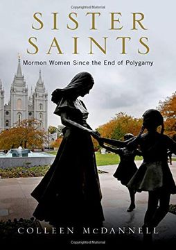 portada Sister Saints: Mormon Women Since the end of Polygamy (in English)