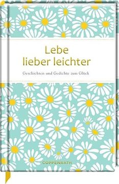 portada Lebe Lieber Leichter: Geschichten und Gedichte vom Glück (Edizione) (in German)
