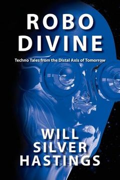 portada Robo Divine: Techno Tales from the Distal Axis of Tomorrow (en Inglés)