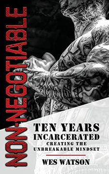 portada Non-Negotiable: Ten Years Incarcerated- Creating the Unbreakable Mindset 
