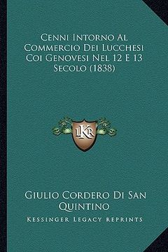 portada Cenni Intorno Al Commercio Dei Lucchesi Coi Genovesi Nel 12 E 13 Secolo (1838) (en Italiano)