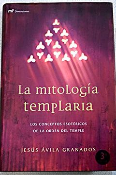 portada La Mitologia Templaria: Los Conceptos Esotericos de la Orden del Temple