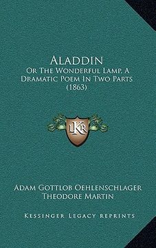 portada aladdin: or the wonderful lamp, a dramatic poem in two parts (1863) (in English)