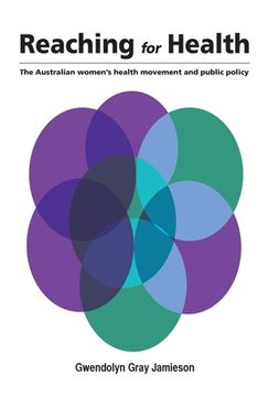 portada Reaching for Health: The Australian women's health movement and public policy (en Inglés)