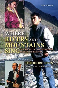 portada Where Rivers and Mountains Sing: Sound, Music, and Nomadism in Tuva and Beyond, new Edition (en Inglés)