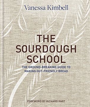 portada The Sourdough School: The Ground-Breaking Guide to Making Gut-Friendly Bread (en Inglés)