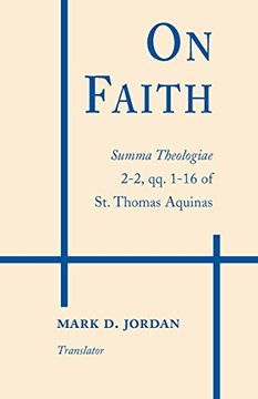 portada On Faith: Summa Theologiae Part 2-2, Questions 1-16 of st. Thomas Aquinas (in English)