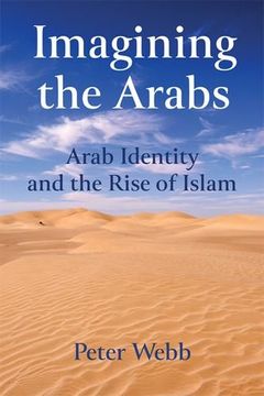 portada Imagining the Arabs: Arab Identity and the Rise of Islam (in English)