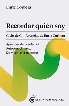 portada Recordar Quién Soy. Ciclo de Conferencias: Ciclo de Conferencias de Enric Corbera.